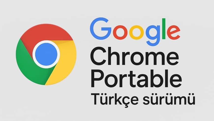 Google Chrome Portable Türkçe Ekim 2025