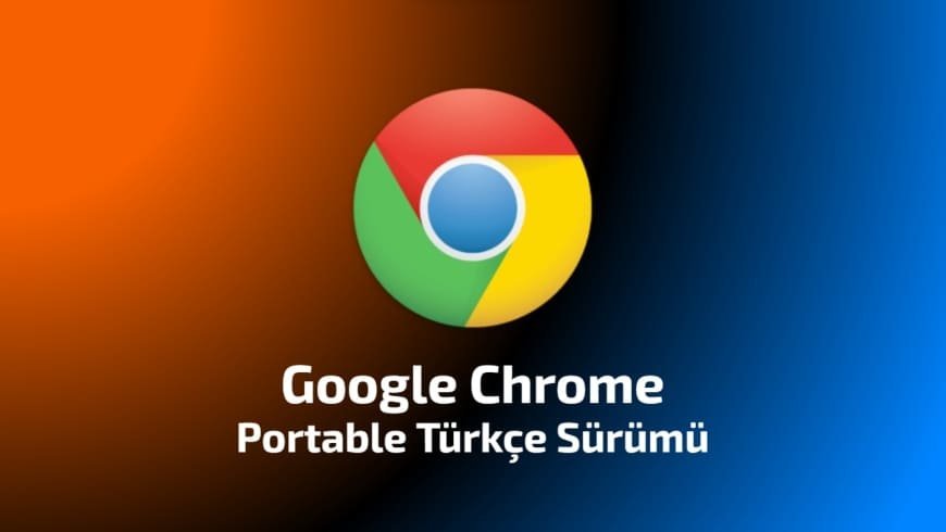 Google Chrome Portable Türkçe